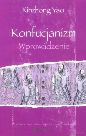 Konfucjanizm. Wprowadzenie - Xinzhong Yao [KSIĄŻKA]