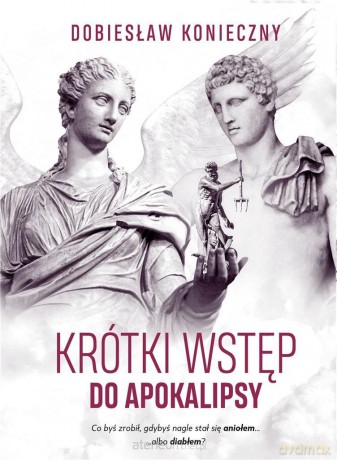 Krótki wstęp do apokalipsy - Dobiesław Koneiczny [KSIĄŻKA]