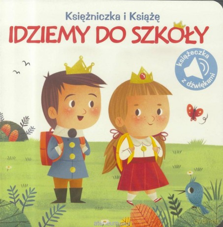 Księżniczka i książe. Idziemy do szkoły [KSIĄŻKA]