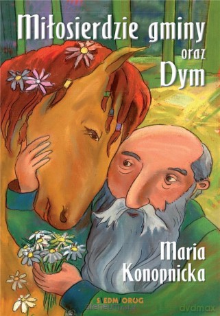 Miłosierdzie gminy oraz Dym - Maria Konopnicka [KSIĄŻKA]