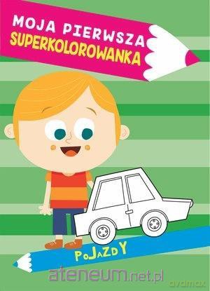 Moja pierwsza superkolorowanka. Pojazdy [KSIĄŻKA]