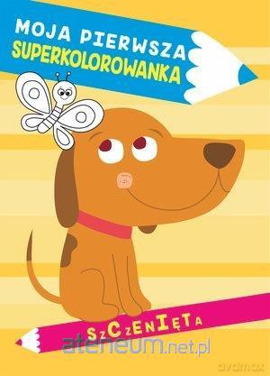 Moja pierwsza superkolorowanka. Szczenięta [KSIĄŻKA]