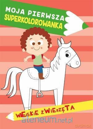 Moja pierwsza superkolorowanka. Wiejskie zwierzęta [KSIĄŻKA]