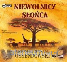Niewolnicy słońca - Antoni Ferdynand Ossendowski [AUDIOBOOK]
