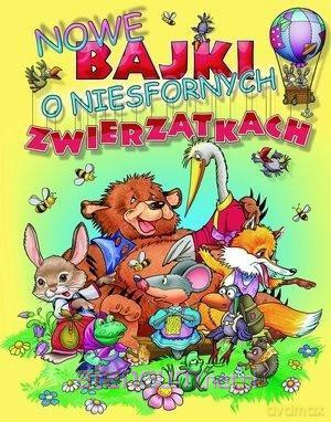 Nowe bajki o niesfornych zwierzątkach [KSIĄŻKA]