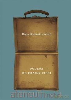 Podróż do Krainy Cieni - Ilona Dworak-Cousin [KSIĄŻKA]