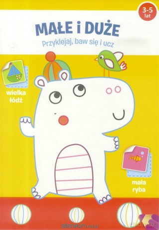 Przyklejaj, baw się i ucz - Małe i duże 3-5 lat [KSIĄŻKA]