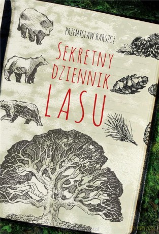 Sekretny dziennik lasu - Przemysław Barszcz [KSIĄŻKA]