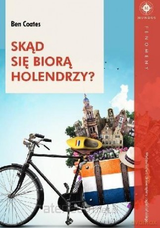 Skąd się biorą Holendrzy - Ben Coates [KSIĄŻKA]