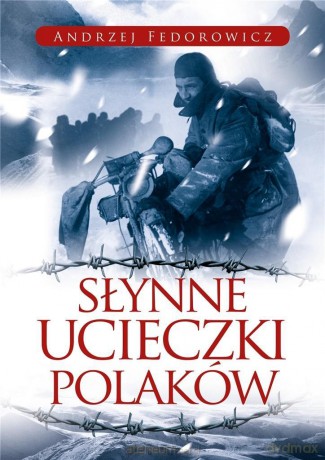 Słynne ucieczki Polaków - Andrzej Fedorowicz [KSIĄŻKA]