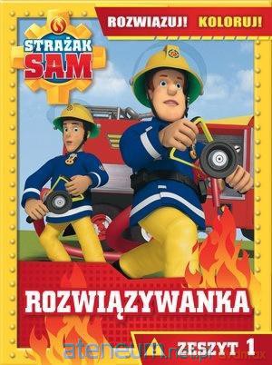 Strażak Sam Rozwiązywanka Rozwiązuj! Koloruj! Zeszyt 1 [KSIĄŻKA]