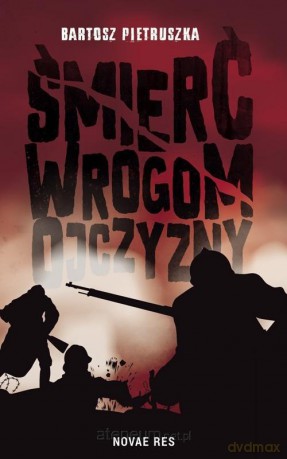 Śmierć wrogom ojczyzny - Bartosz Pietruszka [KSIĄŻKA]
