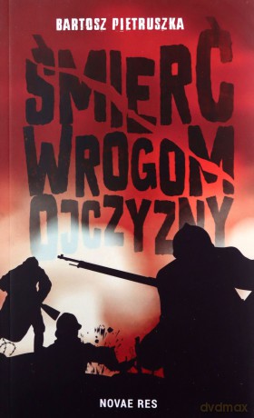 Śmierć wrogom ojczyzny - Bartosz Pietruszka [KSIĄŻKA]