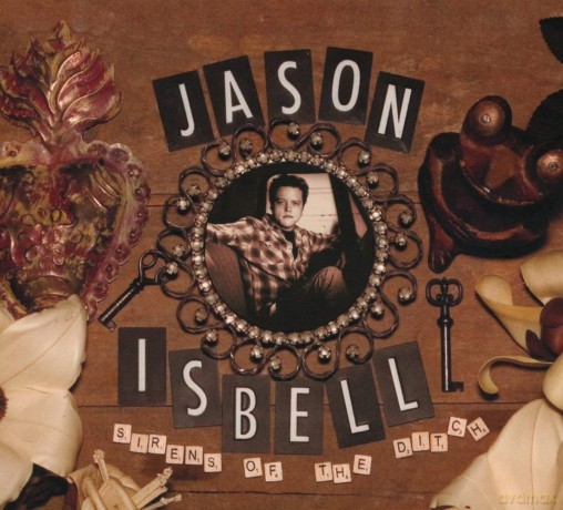 Jason Isbell: Sirens Of The Ditch (digipack) [CD]