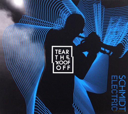 Schmidt Electric: Tear The Roof Off [CD]