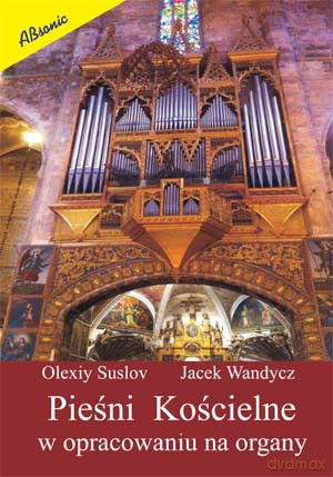 Pieśni Kościelne w opracowaniu na organy [KSIĄŻKA]