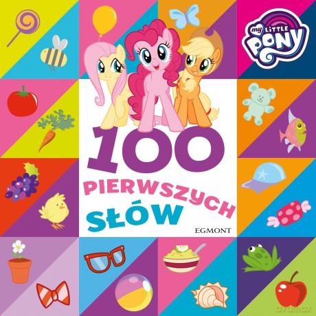 100 pierwszych słów. My Little Pony [KSIĄŻKA]