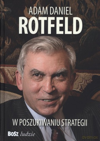 Adam Daniel Rotfeld. W poszukiwaniu strategii [KSIĄŻKA]