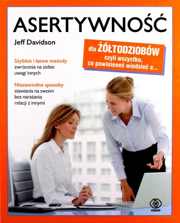Asertywność dla żółtodziobów [KSIĄŻKA]