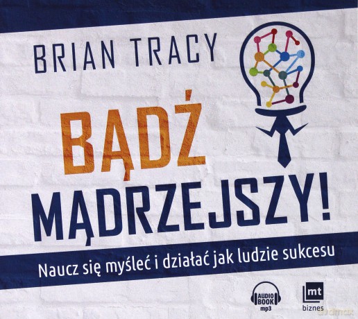 Bądź mądrzejszy, naucz się myśleć i działać jak ludzie sukcesu [AUDIOBOOK]