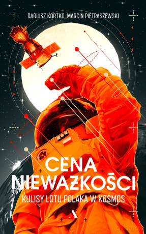 Cena nieważkości. Kulisy lotu Polaka w kosmos [KSIĄŻKA]