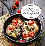 Dania z patelni. Smaczna kuchnia [KSIĄŻKA]