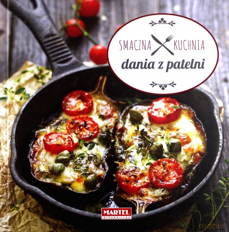 Dania z patelni. Smaczna kuchnia [KSIĄŻKA]