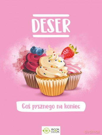 Deser. Coś pysznego na koniec [KSIĄŻKA]