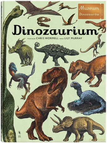 Dinozaurium. Muzeum dinozaurów [KSIĄŻKA]