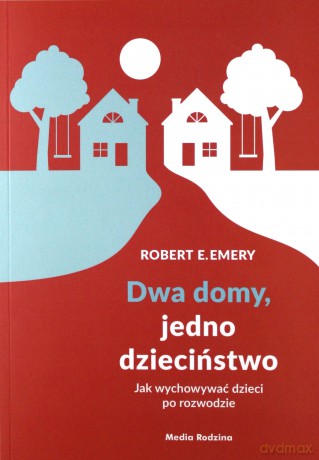 Dwa domy jedno dzieciństwo. Jak wychować dzieci po rozwodzie [KSIĄŻKA]