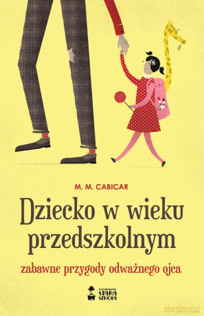 Dziecko w wieku przedszkolnym. Zabawne przygody odważnego ojca [KSIĄŻKA]