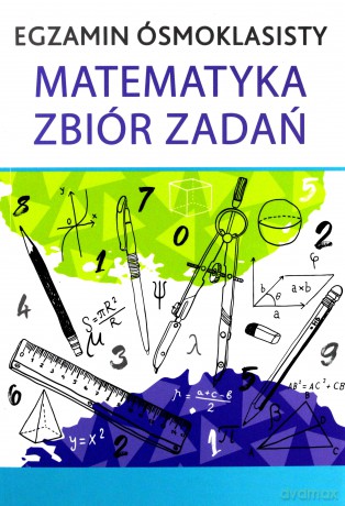 Egzamin ósmoklasisty. Matematyka. Zbiór zadań [KSIĄŻKA]