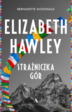 Elizabeth Hawley. Strażniczka gór [KSIĄŻKA]