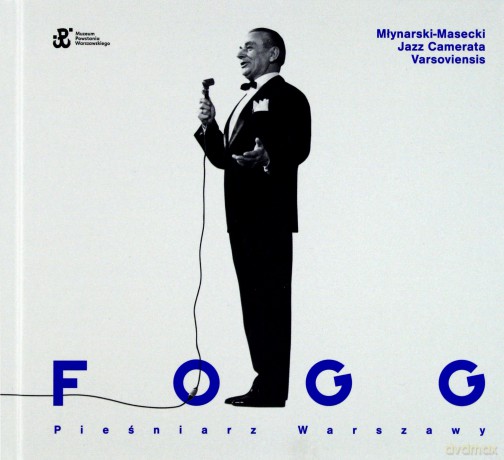 Fogg. Pieśniarz Warszawy. Młynarski-Masecki Jazz Camerata Varsoviensis [CD]