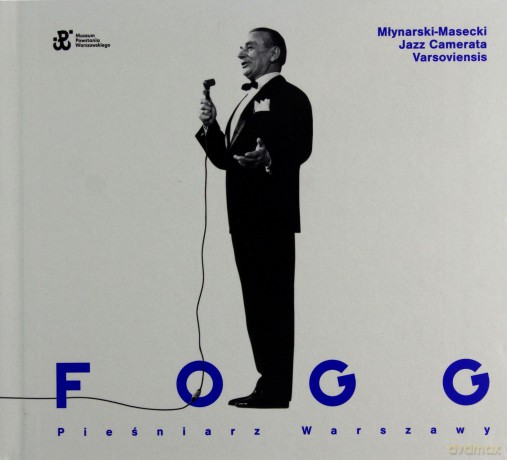 Fogg. Pieśniarz Warszawy. Młynarski-Masecki Jazz Camerata Varsoviensis [CD]