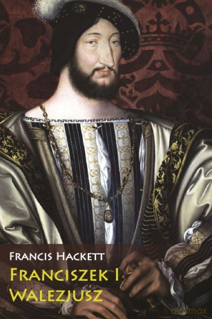 Franciszek I Walezjusz [KSIĄŻKA]
