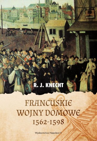 Francuskie wojny domowe 1562-1598 [KSIĄŻKA]
