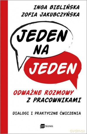 Jeden na jeden. Odważne rozmowy z pracownikami. Dialogi i praktyczne ćwiczenia [KSIĄŻKA]