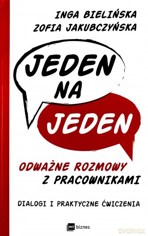Jeden na jeden. Odważne rozmowy z pracownikami. Dialogi i praktyczne ćwiczenia [KSIĄŻKA]