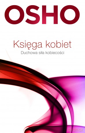 Księga kobiet. Duchowa siła kobiecości [KSIĄŻKA]
