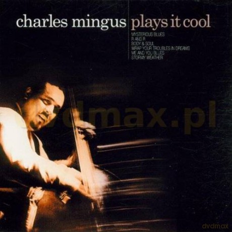 Charles Mingus: Plays It Cool [CD]