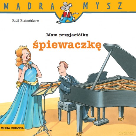 Mam przyjaciółkę śpiewaczkę. Mądra mysz [KSIĄŻKA]