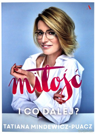 Miłość i co dalej - Tatiana Mindewicz-Puacz [KSIĄŻKA]