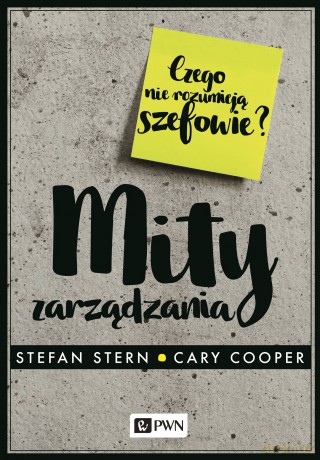 Mity zarządzania. Czego nie rozumieją szefowie [KSIĄŻKA]
