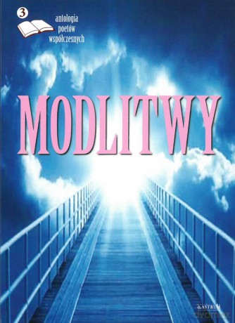 Modlitwy. Antologia poetów (Tom 3) [KSIĄŻKA]