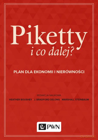 Piketty i co dalej. Plan do ekonomii i nierówności [KSIĄŻKA]
