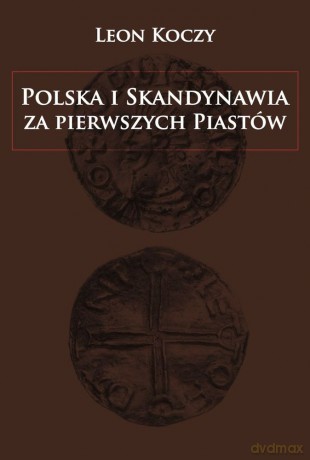 Polska i Skandynawia za pierwszych Piastów [KSIĄŻKA]
