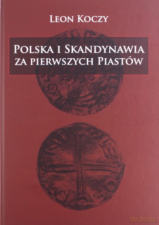 Polska i Skandynawia za pierwszych Piastów [KSIĄŻKA]