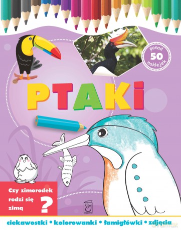 Ptaki. Ciekawostki, kolorowanki, łamigłówki, zdjęcia [KSIĄŻKA]