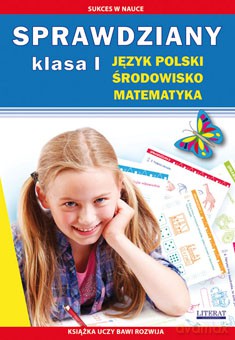 Sprawdziany klasa I. Język polski, środowisko, matematyka [KSIĄŻKA]